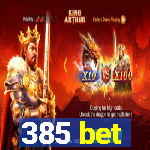 385 bet